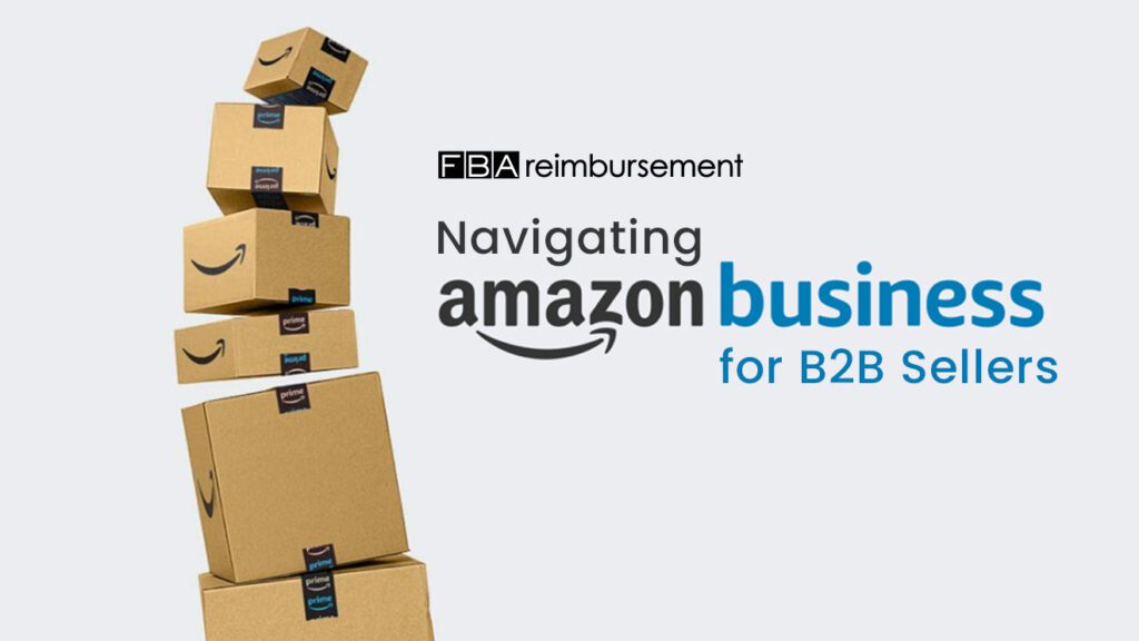 Navigating Amazon Business for B2B Sellers