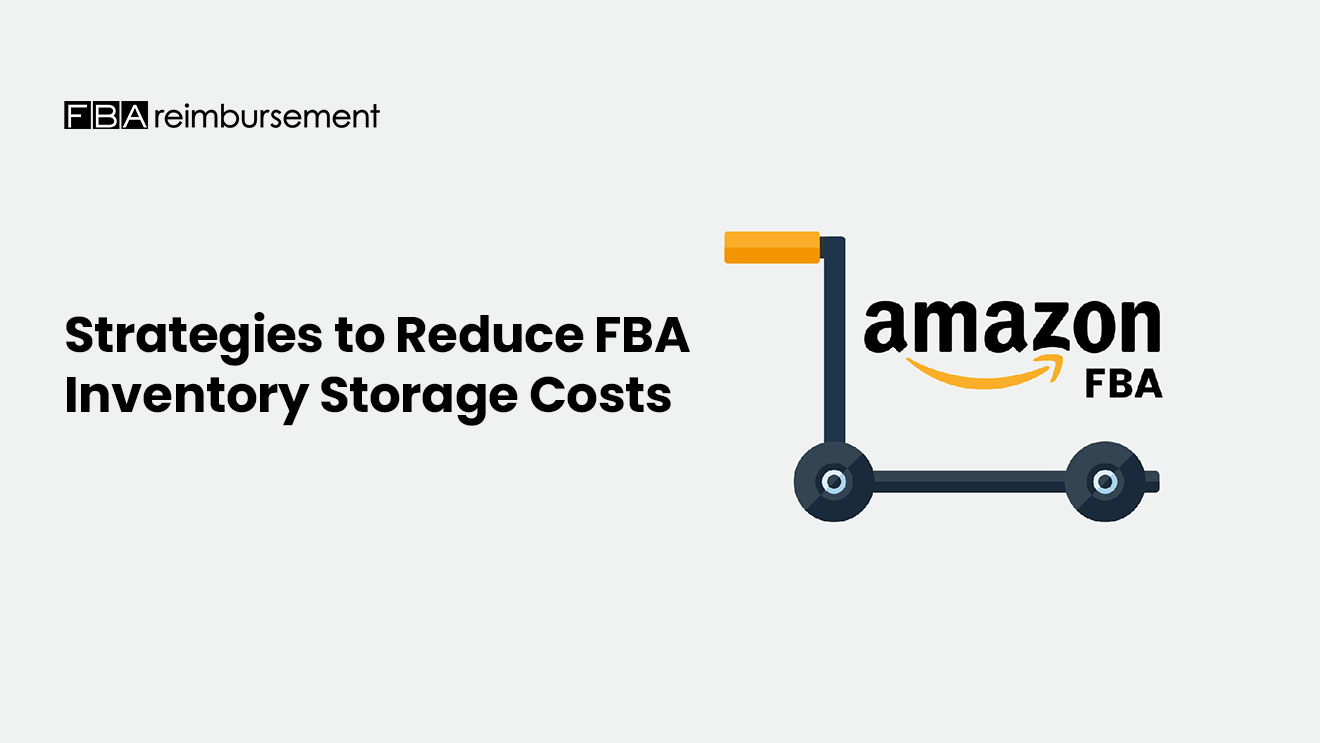 Strategies to Reduce FBA Inventory Storage Costs