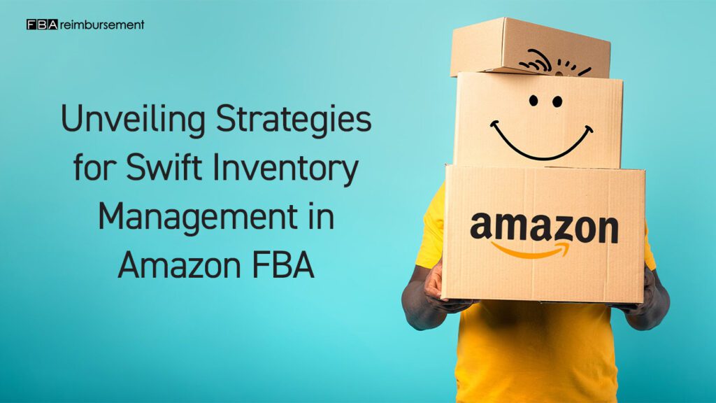 Mastering the Pace: Unveiling Strategies for Swift Inventory Management in Amazon FBA